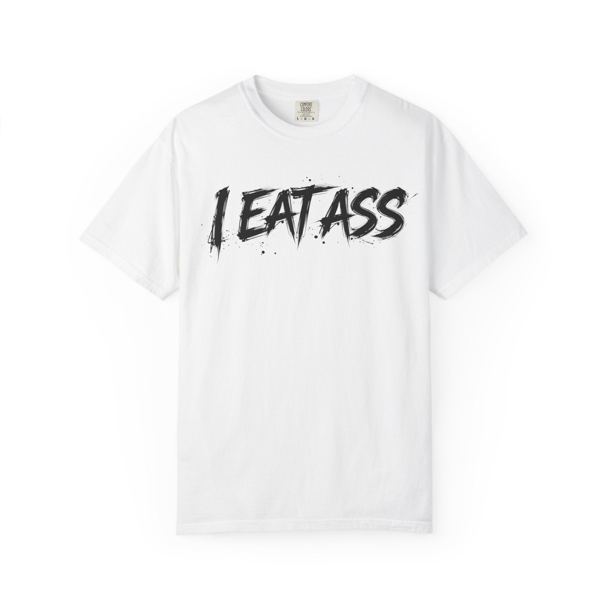 I Eat Ass Graphic T-Shirt — Bold Streetwear Tee