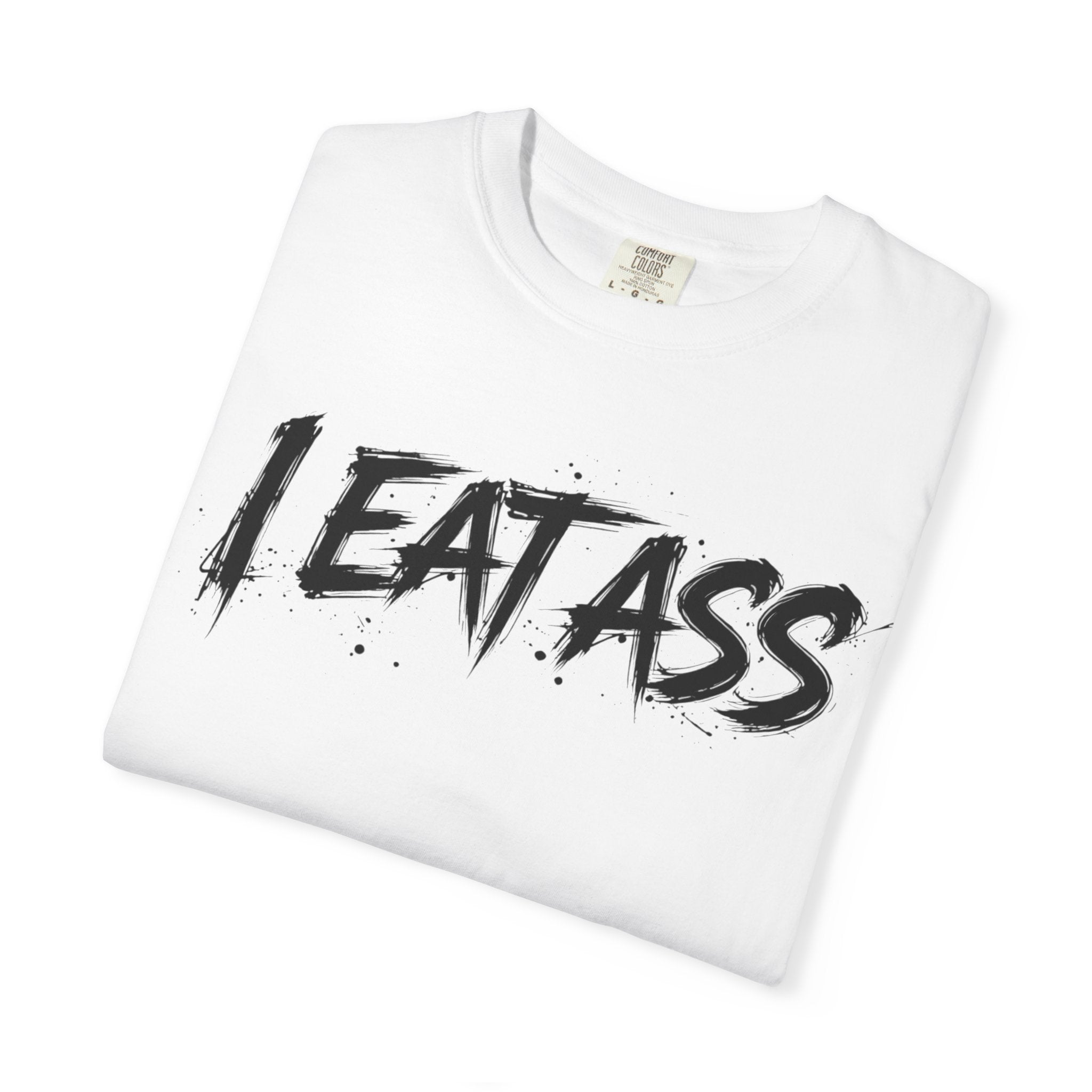 I Eat Ass Graphic T-Shirt — Bold Streetwear Tee